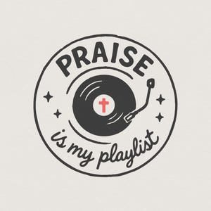 Praise Is My Playlist PNG, download digitale per maglietta di musica cristiana, grafica disco in vinile, maglietta con canzone gospel PNG, design stampabile per abbigliamento religioso