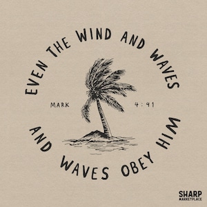 May include: A beige print with a black illustration of a palm tree on a small island. The text "EVEN THE WIND AND WAVES OBEY HIM" is in a circular arrangement around the tree. The text "MARK 4:41" is also included.