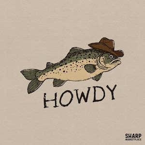 May include: A graphic illustration of a fish wearing a brown cowboy hat, positioned above the text HOWDY in black capital letters. The fish is green and beige with dark spots. The text SHARP MARKETPLACE appears in the bottom right corner.