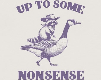 Up To Some Nonsense Raccoon PNG, Funny Animal png, Vintage Animal Quote, Sarcastic Sayings, Adult Humor, Park Lovers Clipart, Retro Design