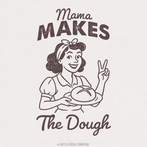 Op de afbeelding: Een vintage-stijl illustratie van een vrouw die brood vasthoudt en het vredesteken maakt, met de tekst "Mama Makes The Dough". De afbeelding is in bruine tinten, wat een retro esthetiek oproept. Het ontwerp suggereert een bak- of keuken gerelateerd thema.