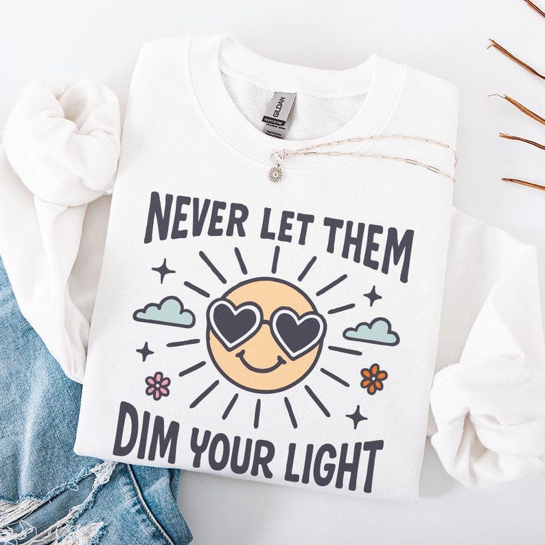 Never Let Them Dim Your Light Png, Cute Inspirational Mental Health ...