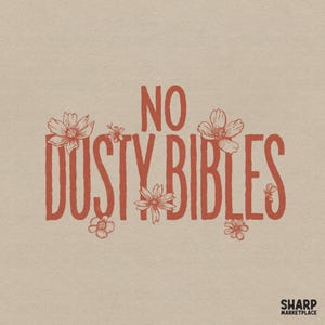 Op de afbeelding: Een beige achtergrond met de tekst "NO DUSTY BIBLES" in een roestkleurig, vintage lettertype. Bloemenillustraties in dezelfde kleur zijn rond de tekst verspreid. Het Sharp Marketplace logo staat rechtsonder.