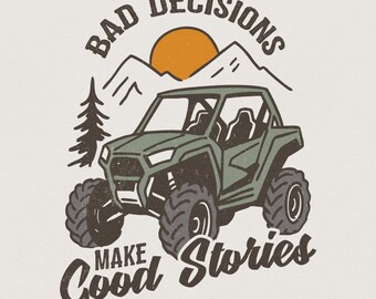 Off-Road Adventure PNG, Bad Decisions Make Good Stories, ATV UTV Side by Side Vehicle Art, Funny Sarcastic Design for Shirts, Digital