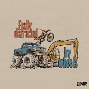 May include: A graphic illustration on a beige background featuring a blue monster truck, a yellow excavator, and a red dirt bike. The text reads Easily distracted by wheels in orange and blue, with Sharp Marketplace in the bottom right corner.