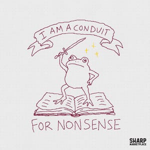 Può includere: Un'illustrazione a linee color marrone scuro di una rana in piedi su un libro aperto, che tiene in alto una spada. Sopra la rana c'è un cartiglio con il testo I AM A CONDUIT, e sotto il libro il testo FOR NONSENSE. Tre piccole stelle gialle vicino.