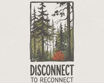 Disconnect To Reconnect PNG, Nature Forest Shirt Design, Adventure Outdoor Digital Download, Camping Graphic, Printable Art File