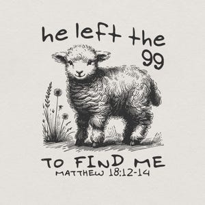 Pode incluir: Uma ilustração de arte linear em preto e branco de um cordeiro fofo em pé num campo com pequenas flores. O texto acima diz "he left the 99" e o texto abaixo "TO FIND ME" seguido pela referência bíblica "MATTHEW 18:12-14".