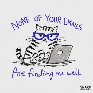 May include: A black and white line drawing of a tabby cat wearing blue glasses, sitting at a laptop with a coffee cup. The text reads NONE OF YOUR EMAILS Are finding me well. The logo SHARP MARKETPLACE is in the bottom right corner.