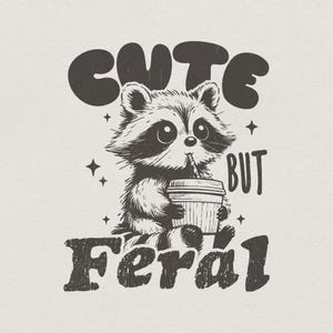 Cute But Feral Raccoon PNG, Funny Sarcastic Quote, Vintage Snarky Sublimation Design, Adult Humor, Summer Retro Shirt Feral Girl Clipart image 1
