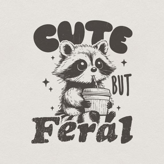 Cute But Feral Raccoon PNG, Funny Sarcastic Quote, Vintage Snarky Sublimation Design, Adult Humor, Summer Retro Shirt Feral Girl Clipart