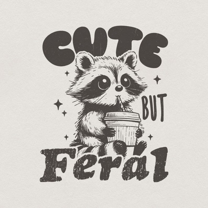 Cute But Feral Raccoon PNG, Funny Sarcastic Quote, Vintage Snarky Sublimation Design, Adult Humor, Summer Retro Shirt Feral Girl Clipart image 1