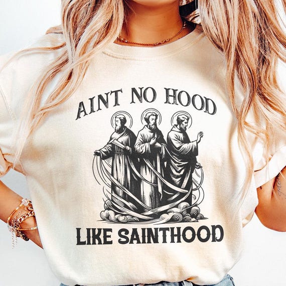 Ain't No Hood Like Sainthood Png, Religious Png, Funny Saints