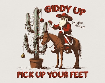 Pode incluir: Ilustração do Pai Natal com um chapéu de cowboy, montado num cavalo e a decorar um cacto como árvore de Natal. O texto diz "Giddy Up" e "Pick Up Your Feet". O cacto está num vaso castanho.