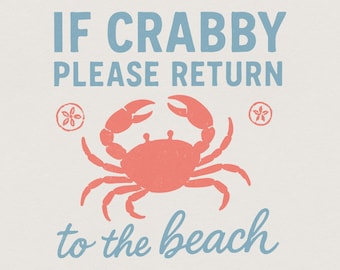 May include: A light beige print featuring a coral crab illustration with the text "IF CRABBY PLEASE RETURN to the beach" in blue. Two small floral designs flank the crab.