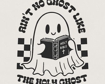 Ain't No Ghost Like The Holy Ghost PNG, Christian Halloween, Retro Halloween, Cute Ghost, Funny Christian PNG, Faith Based Gift, Vintage