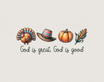 God is Great God is Good PNG, Instant Download, Sublimation Design, Christian PNG, Thanksgiving, Digital Download, Turkey, Church PNG