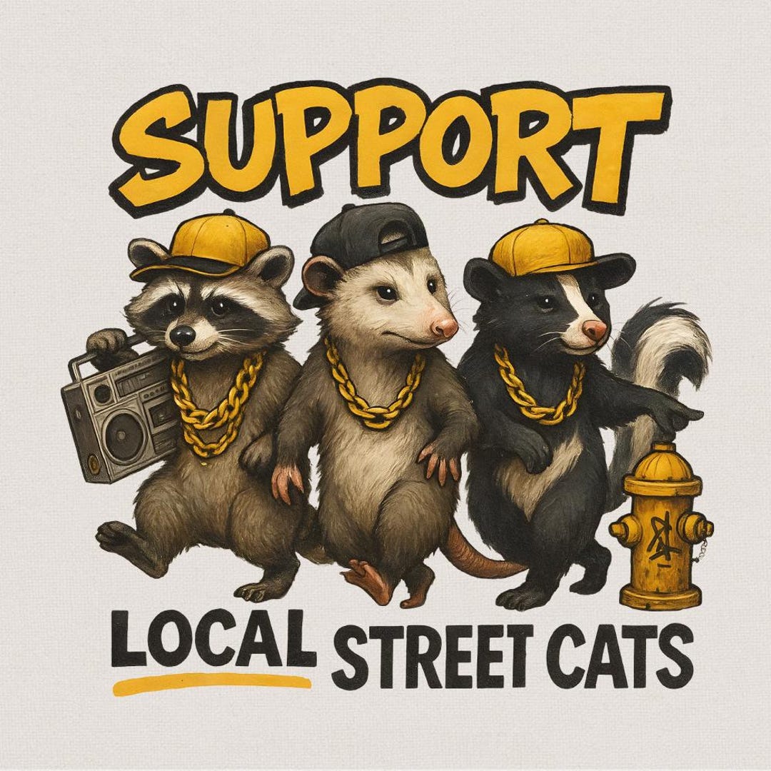 Support Your Local Street Cats PNG, Funny Sayings, Skunk Rat Possum ...