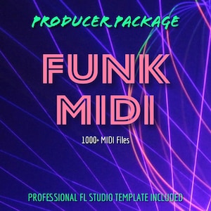 Funk MIDI Pack – 1000+ Funk Grooves + FL Studio Template | For Funk, Soul, R&B, Disco, and House | MIDI Files for Producers