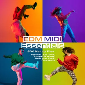 May include: A colorful graphic design with four dancers in different poses. The text "EDM MIDI Essentials" is in the center of the image. The text "600 Melody Files" is below the title. The text "Bigroom, Club, Drops, Future EDM, House, Melbourne, Pluck, Progressive" is below the number of files.