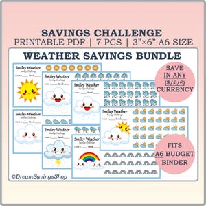 May include: Printable weather savings challenge bundle with 7 colorful charts featuring smiley faces and weather icons. Each chart has a space to track savings with the text "Smiley Weather Savings Challenge". The charts are designed to fit an A6 budget binder.