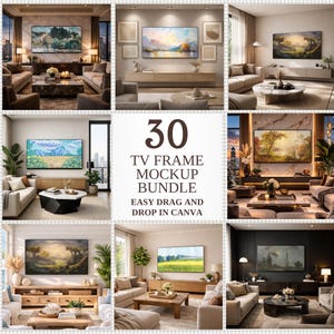May include: A composite image showcasing 30 TV frame mockups in various living room settings. Each scene features a large-screen TV displaying artwork, with furniture and decor in neutral tones. Text reads "30 TV FRAME MOCKUP BUNDLE EASY DRAG AND DROP IN CANVA."