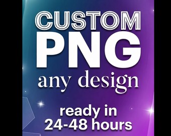Custom PNG, Personalized Png, Any Design Png, Digital Download, We will create for you PNG, Any Design Image