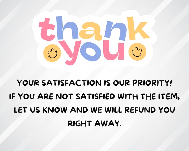 May include: A colorful thank you message with smiling faces. The text reads "thank you" with the words in different colors. The text below reads "Your satisfaction is our priority! If you are not satisfied with the item, let us know and we will refund you right away."