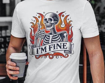 I'm Fine Skeleton T-Shirt: Funny Gothic Humor Tee