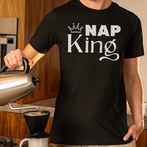 Nap King funny T-shirt. Nap Shirt, I Love Naps, Lazy Shirt, King, Sleep Shirt, Nap Tee.