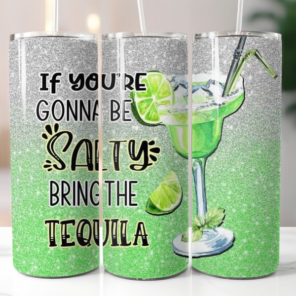 if you're going to be salty bring the tequila 20 oz tumbler wrap png