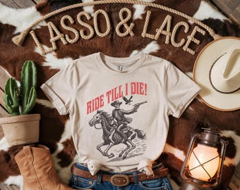 Ride Till I Die Cowgirl Shirt, Rodeo Shirt, Wild West T-Shirt, Western Shirt, Western Graphic Tee, Country Shirt, Cowgirl Gift, Country Tee