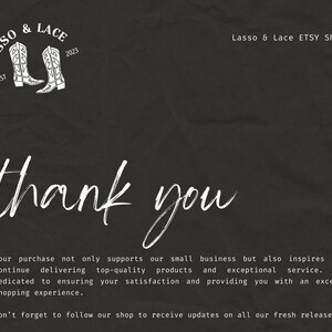 May include: A black and white thank you card with a handwritten message. The card features a logo with the text "Lasso & Lace" and a pair of cowboy boots. The text "Lasso & Lace ETSY Shop" is also included.