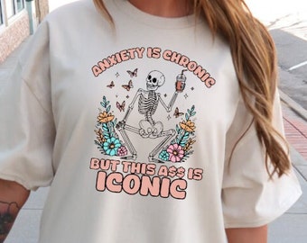 My Anxiety is Chronic shirt Funny Anxiety Shirt Funny workout shirt Funny Mental Shirt funny skeleton shirt but this booty is iconic shirt