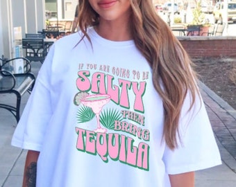 Beachy Shirt Funny summer shirt Retro Summer shirt Salty shirt summer vibes shirt cute summer shirt If youre going to be salty bring tequila