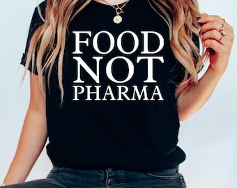 Food not pharma T-shirt Farms not pharma shirt Holistic shirt farmers market shirt more farms less pharma shirt Anti big pharma Natural food