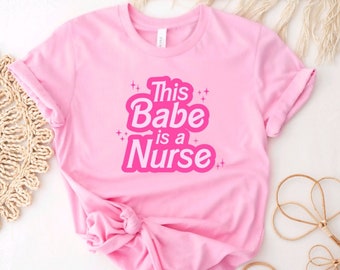 This babe is a Nurse shirt Custom Nurse Shirt Doll nurse shirt New Nurse Gift Nurse Appreciation gift RN Shirt ER Nurse shirt Nursing School