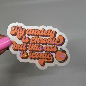 My anxiety is chronic but this as is iconic Funny sticker mental health sticker Sarcastic sticker Dark humor sticker halloween funny sticker