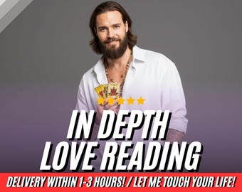 In Depth Love Reading, Psychic Love Reading, Detailed Feelings and Thoughts, Relationship Insight, No Contact Energy