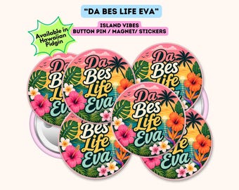 Da Bes Life Eva Hawaiian Pidgin Button Pin | Tropical Hawaii JW Gift | Paradise Theme Pin |Hawaiian Convention Gift | Stickers|Button Magent