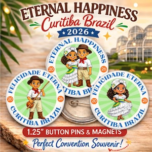 May include: Button pins and magnets with the text "Eternal Happiness Curitiba Brazil 2026". The pins feature cartoon illustrations of people in traditional Brazilian clothing. The text "Felicidade Eterna Curitiba Brazil" is also present. Each pin is 1.25 inches.
