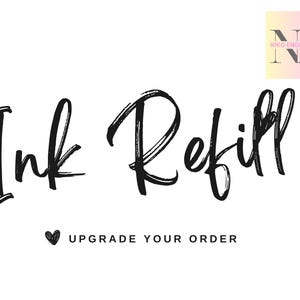 May include: Ink Refill - Upgrade Your Order. Black and white text on a white background. The text is written in a handwritten style.