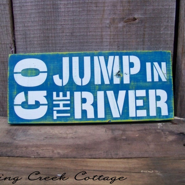 Hand-painted Custom Sign Go Jump In The River Beautifully Handcrafted On A Rustic Wood Plank