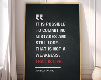 It is possible to commit no mistakes and still lose. That is not a weakness that is life - Jean-Luc Picard, Motivational Quote Poster