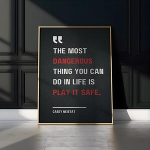 The Most Dangerous Thing You Can Do in Life is Play It Safe - Casey ...