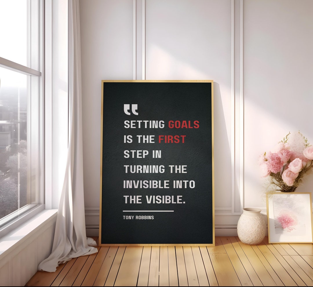 Setting Goals is the First Step in Turning the Invisible Into the ...