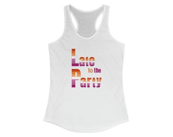 Gay Workout Tank Top 'Lesbian Pride: Late to the Party' - Racerback Slim Tank Top - Lesbian Proud - WLW Summer Beach Yoga - Sarcastic Yogi