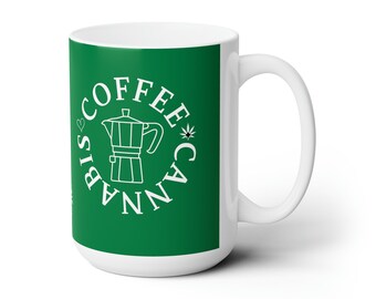 Funny 420 Mug 'Coffee & Cannabis' - Ceramic 15oz Large Cup - Dark Green - I Love Weed - Wake and Bake Pot Morning Blunt - Sarcastic Yogi