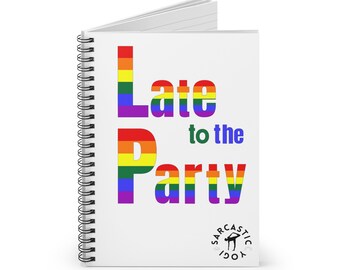 Pride Spiral Notebook 'Gay Pride: Late to the Party' - Queer Late Arrival - Yoga To Do Workout Lined Notes - LGBTQIA - Sarcastic Yogi Gift