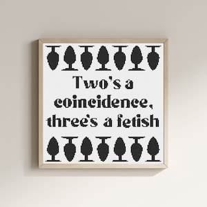 Cheeky Cross Stitch Pattern - &#39;Two&#39;s a Coincidence, Three&#39;s a Fetish&#39; - Naughty Stitching